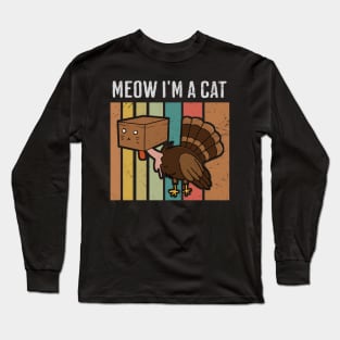 Thanksgiving Cat - Meow I'm a Cat Long Sleeve T-Shirt